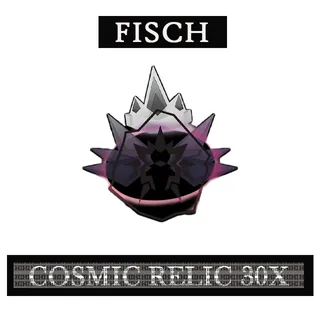 COSMIC RELIC FISCH