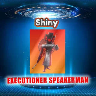 SHINY EXECUTIONER SPEAKERMAN
