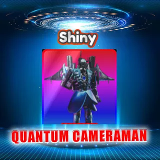 SHINY QUANTUM CAMERAMAN