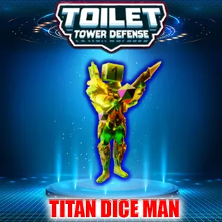 TITAN DICE MAN