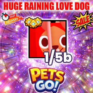 HUGE RAINING LOVE DOG