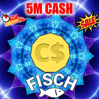 5M CASH FISCH