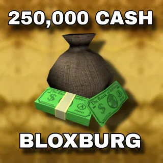 250,000 Cash | Bloxburg