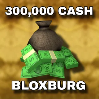 300,000 Cash | Bloxburg