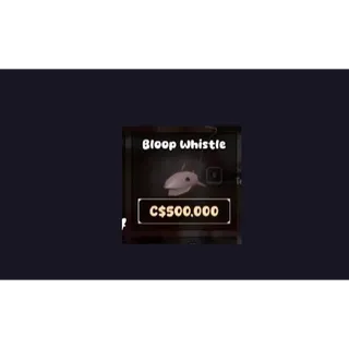 10x bloop whistle 