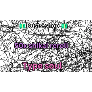 50x shikai rerolls type soul