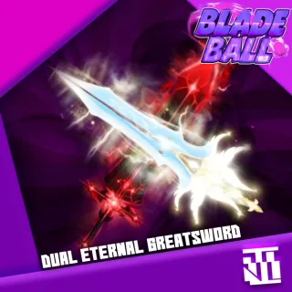 Dual eternal greatsword | Blade ball