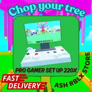 Chop Your Tree x10 PRO GAMER SETUP x220