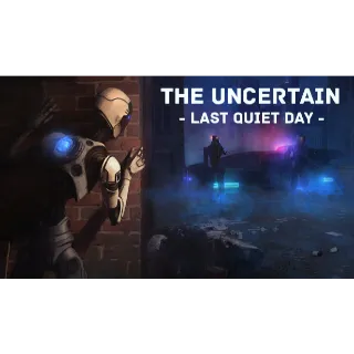 The Uncertain: Last Quiet Day