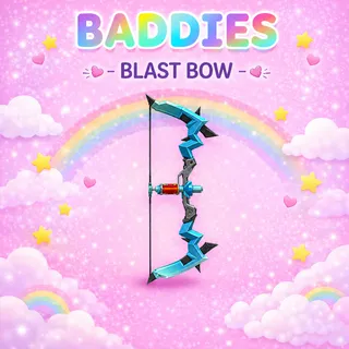 BLAST BOW - BADDIES