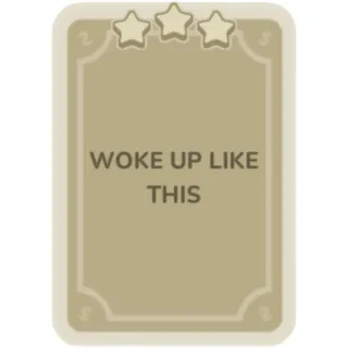 Woke Up Like This
