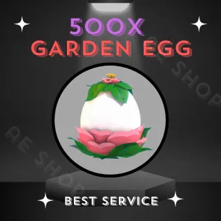 500X GARDEN EGG