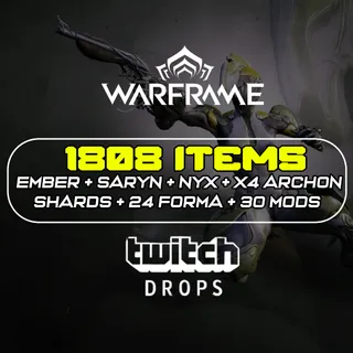 Warframe Twitch Drops -  1808 Items - Ember + Saryn + Nyx + x4 Archon Shards + 24 Forma + 30 Mods