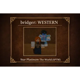 Star Platinum The World (SPTW) - Bridger: Western