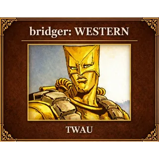 TWAU BRIDGER: WESTERN