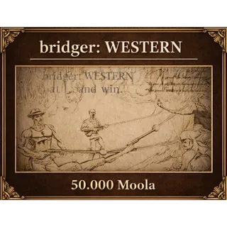 50000 MOOLA Bridger: western