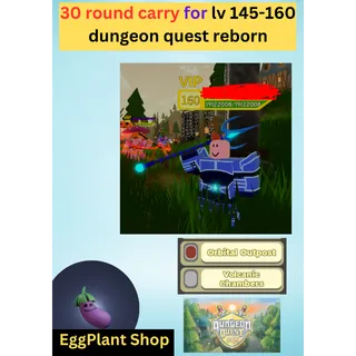 dungeon quest reborn 30 round carry lv 145-160 Read description