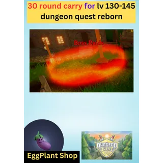 dungeon quest reborn 30 round carry lv 130-145 Read description