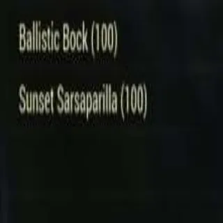 100 Ballistic Bock + Sunset Sarsaparilla