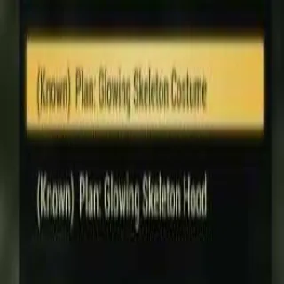 Plan: Glowing Skeleton Costume + Glowing Skeleton Hood