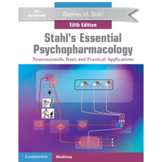 Stahl's Essential Psychopharmacology Neuroscientific Basis & Practical Applications 5th Edition 