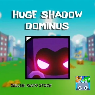 Huge Shadow Dominus Petsim 99