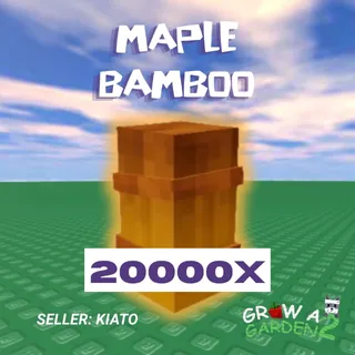 20000x Maple Bamboo GAG 2