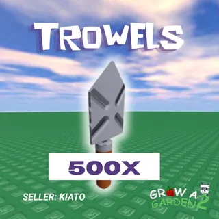 500x Trowels GAG 2
