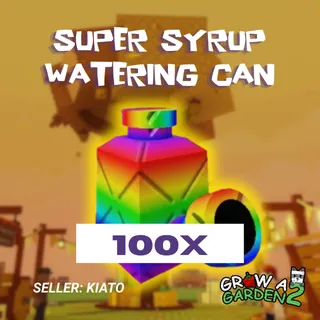 100X Super Syrup Watering Can GAG 2