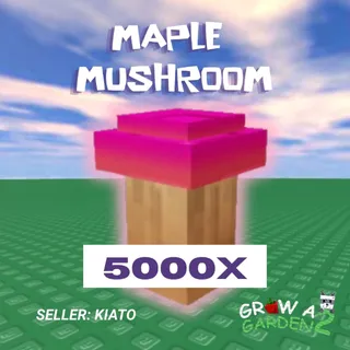 5000x Maple Mushroom GAG 2