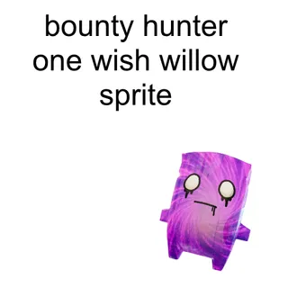 Bounty Hunter One Wish Willow Sprite