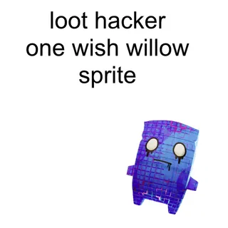 Loot Hacker One Wish Willow Sprite