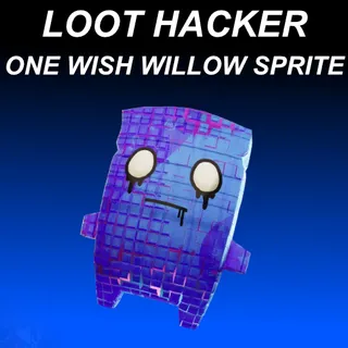Loot Hacker One Wish Willow Sprite