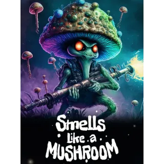 Smells Like a Mushroom