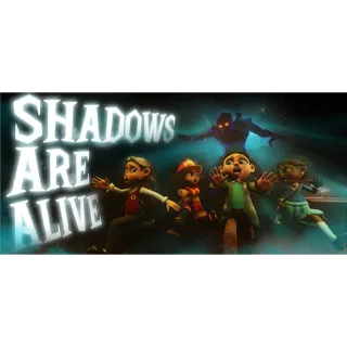 Shadows Are Alive