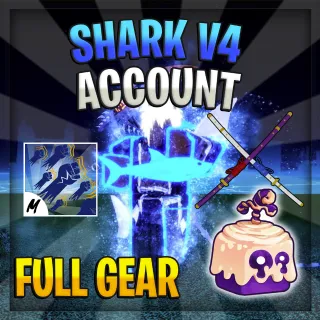 Shark V4 FULL GEAR CDK+DOUGH V2 + GODHUMAN (MAX LEVEL)