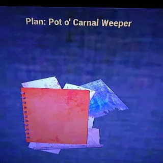 Pot O Carnal Weeper