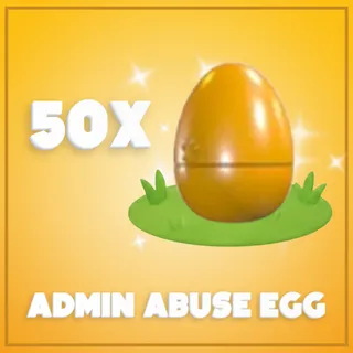 50x Admin Abuse Egg