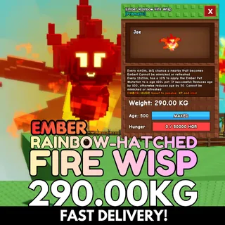 Huge EMBER Rainbow Hatched Fire Wisp 290KG | RBH Fire Wisp