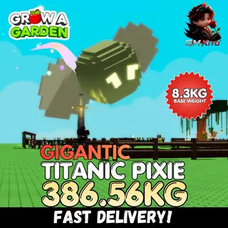 GIGANTIC Titanic Pixie 386.56KGKG | Age 500 | ⚡INSTANT DELIVERY⚡