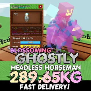 BLOSSOMING Huge Ghostly Headless Horseman 289.65KG | GHH⚡INSTANT DELIVERY⚡