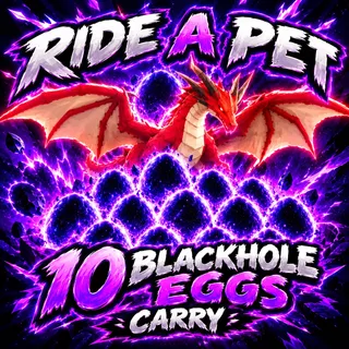 RIDE A PET — 10 BLACKHOLE EGGS CARRY