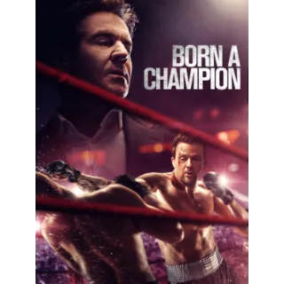 Born a Champion [4K] iTunes or [HDX] Vudu