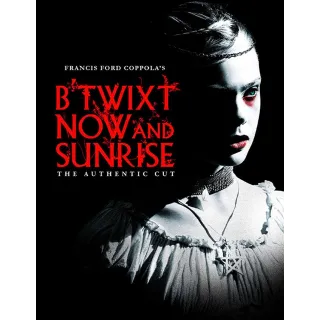 B'Twixt Now & Sunrise [HD] Vudu•iTunes 