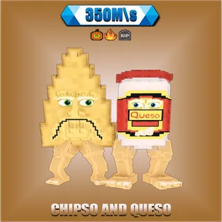 Chipso and Queso 350M/s