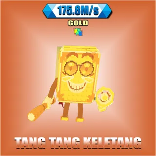 Tang Tang Keletang Gold 175.8M/s