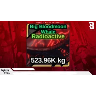 RADIOACTIVE BIG BLOODMOON WHALE 