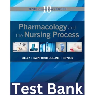 Test Bank for Pharmacology and the Nursing Process 10th Edition