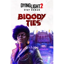 Dying Light 2 Stay Human: Bloody Ties [𝐈𝐍𝐒𝐓𝐀𝐍𝐓 𝐃𝐄𝐋𝐈𝐕𝐄𝐑𝐘]