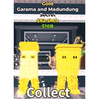 GOLD GARAMA AND MADUNDUNG